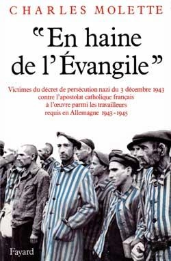 Bertrand.pt - «En Haine De L'Evangile» (1943-1945) : Victimes Du Décret De Persécution Nazi Du 3 Décembre 1943 Contre L'Apostolat Catholique Français À L
