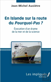 En Islande Sur La Route Du Pourquoi-Pas ? Évocation D'Un Drame De La Mer Et De La Science