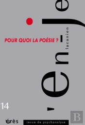 En-Je Lacanien T.14; Pour Quoi La Poésie ?