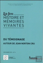 En Jeu, N°6/Décembre 2015 : Du Témoignage Autour De Jean Norton Cru