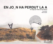 En Joan Ha Perdut La A. Un Viatge Per L'Obra De Joan Brossa
