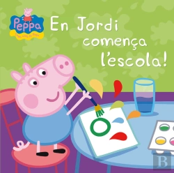 Bertrand.pt - En Jordi Comença L'Escola! (Un Conte De La Porqueta Pepa)