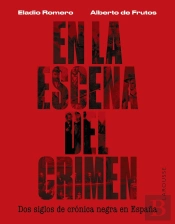 En La Escena Del Crimen Dos Siglos De Cronica Negra En Espa