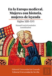En La Europa Medieval. Mujeres Con Historia, Mujeres De Leyenda