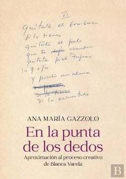 Bertrand.pt - En La Punta De Los Dedos: Aproximación Al Proceso Creativo De Blanca Varela