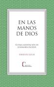 En Las Manos De Dios. Ultima Meditacion Josemaria Escriva