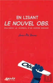 En Lisant Le Nouvel Obsvateur ; 1964-2014 : Le Journal D'Un Homme Engagé