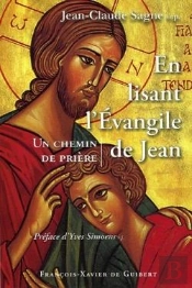 En Lisant L'Evangile De Jean : Un Chemin De Prière