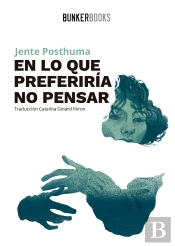 En Lo Que Preferiría No Pensar