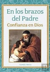 En Los Brazos Del Padre. Confianza En Dios