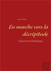En Marche Vers La Décrépitude ; Cancers Et Métastases