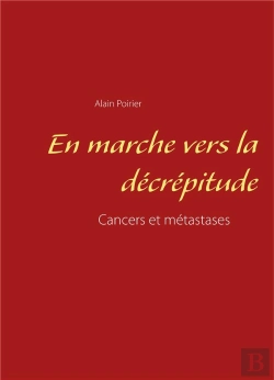 Bertrand.pt - En Marche Vers La Décrépitude ; Cancers Et Métastases