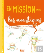 En Mission Avec Les Moustiques ; Opération Invasion
