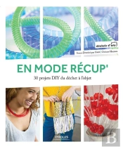 En Mode Recup 30 Projets Diy Du Dechet A L Objet