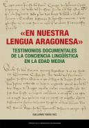 «En Nuestra Lengua Aragonesa». Testimonios Documentales De La Conciencia Linguis