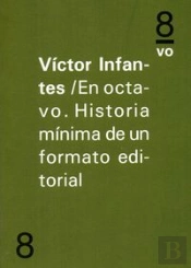 En Octavo. Historia Mínima De Un Formato Editorial.