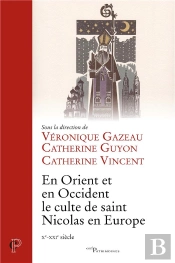 En Orient Et En Occident, Le Culte De Saint Nicolas En Europe (Xe-Xxieme Siecle)