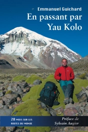 En Passant Par Yau Kolo ; 28 Mois Sur Les Routes Du Monde