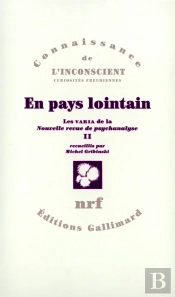 En Pays Lointain ; Les Varia De La Nouvelle Revue De Psychanalyse