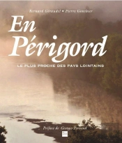 En Perigord Le Plus Proche Des Pays Lointains