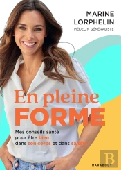 En Pleine Forme : Mes Conseils Santé Pour Être Bien Dans Son Corps Et Dans Sa Tête