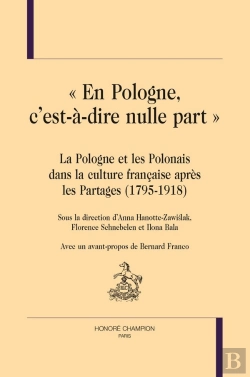 Bertrand.pt - En Pologne, C'Est-À-Dire Nulle Part ; La Pologne Et Les Polonais Dans La Culture Française  Après Les Partages (1795-1918)