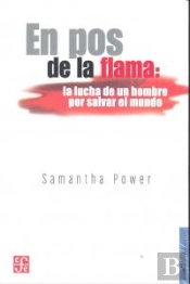 En Pos De La Flama: La Lucha De Unhombre Por Salvar El Mundo 