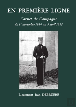 Bertrand.pt - En Première Ligne - Carnet De Campagne De Novembre 1914 À Avril 1915