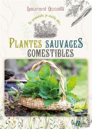 En Promenade, Je Cueille Mes... Plantes Sauvages Comestibles