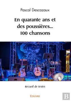 Bertrand.pt - En Quarante Ans Et Des Poussières... 100 Chansons : Recueil De Textes