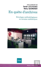 En Quête D'Archives ; Bricolages Éthodologiques En Terrains Médiatiques
