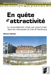 En Quête D'Attractivité : Le Renouvellement Urbain Par Grand Projet Dans Les Métropoles De Lille Et Hambourg