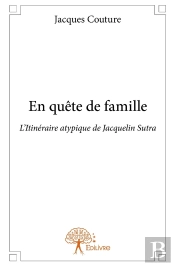 En Quête De Famille ; L'Itinéraire Atypique De Jacquelin Sutra
