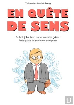 Bertrand.pt - En Quête De Sens : Bullshit Jobs, Burn Out Et Cravates Grises ; Petit Guide De Survie En Entreprise (2e Édition)
