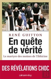 En Quete De Verite - Le Martyre Des Moines De Tibhirine