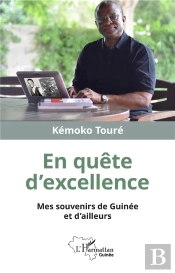 En Quete D'Excellence ; Mes Souvenirs De Guinée Et D'Ailleurs