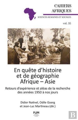 Bertrand.pt - En Quête D'Histoire Et De Géographie Afrique - Asie : Retours D'Expérience Et Aléas De La Recherche Des Années 1950 À Nos Jours