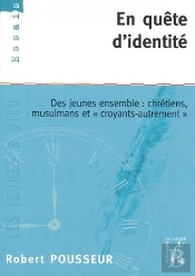 En Quete D'Identite : Des Jeunes Ensemble, Chretiens, Musulmans, Croyant Autrement