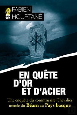 Bertrand.pt - En Quête D'Or Et D'Acier : Une Enquête Du Commissaire Chevalier Menée Du Béarn Au Pays Baque