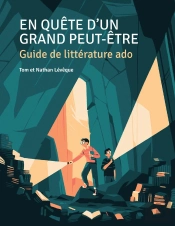 En Quête D'Un Grand Peut-Être Tome 1 : Guide De Littérature Ado