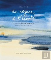 En Regard, À L'Écoute : La Poésie De Pierre Dhainaut À Travers Les Livres D'Artiste