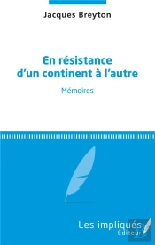 En Résistance D'Un Continent À L'Autre ; Mémoires
