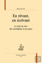En Revant, En Écrivant : Le Récit De Rêve Des Surréalistes À Nos Jours