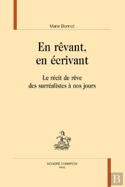 Bertrand.pt - En Revant, En Écrivant : Le Récit De Rêve Des Surréalistes À Nos Jours