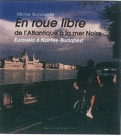 Bertrand.pt - En Roue Libre De L'Atlantique À La Mer Noire ; Eurovelo 6 Nantes-Budapest