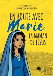 En Route Avec Marie, La Maman De Jésus