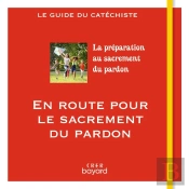 En Route Pour Le Sacrement Du Pardon ; Le Guide Du Catéchiste