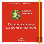 En Route Vers La Confirmation : Le Guide Du Catéchiste