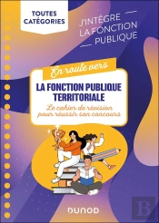 En Route Vers La Fonction Publique Territoriale : Le Cahier De Révision Pour Réussir Son Concours
