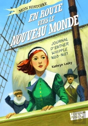 En Route Vers Le Nouveau Monde ; Journal D'Esther Whipple 1620-1621